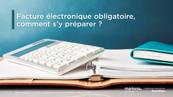 Facture électronique obligatoire : comment s'y préparer ?