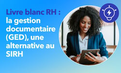 Livre blanc RH : la gestion documentaire (GED), une alternative au SIRH