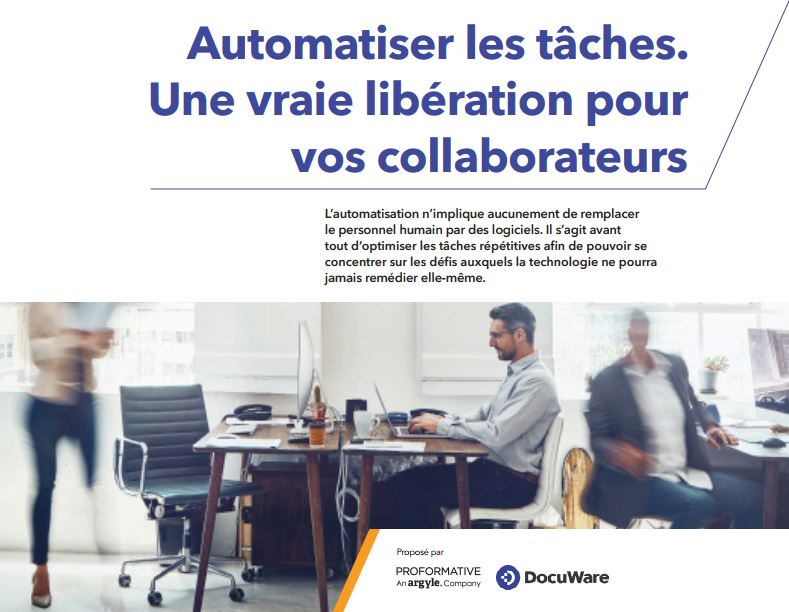 Automatiser les tâches. Une vraie libération pour vos collaborateurs.