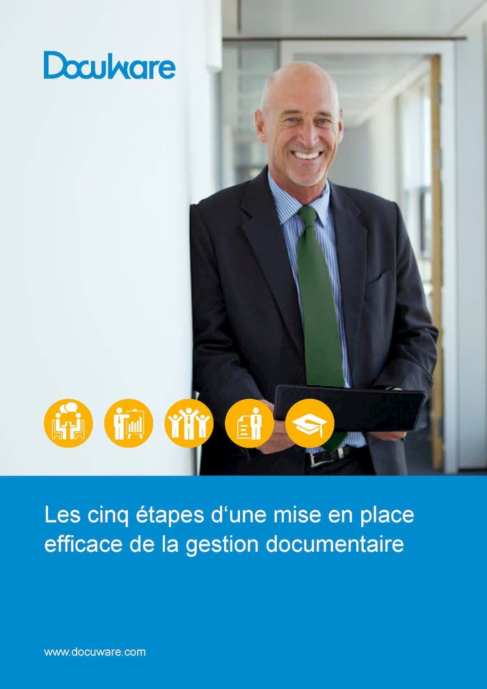 Les cinq étapes d‘une mise en place efficace de la gestion documentaire