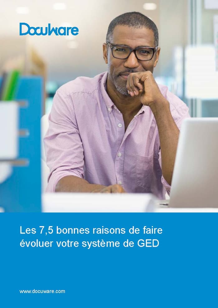Les 7,5 bonnes raisons de faire évoluer votre système de GED