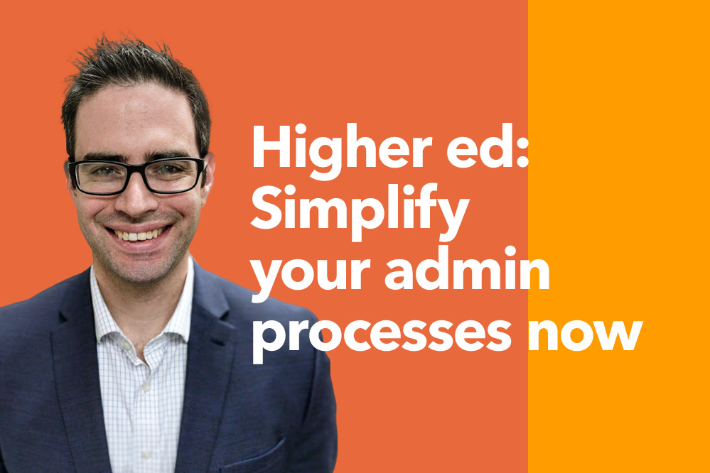 Higher ed: The #1 solution to simplify your admin processes now