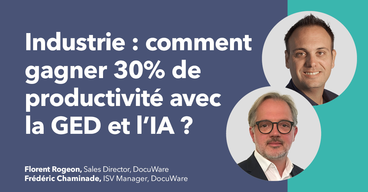 Industrie : comment gagner 30% de productivité avec la GED et l'IA ? 