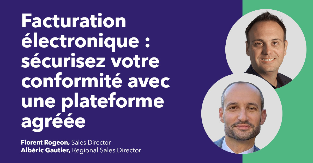 Facturation électronique : sécurisez votre conformité avec une plateforme agréée 