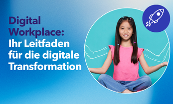 Digital Workplace:  Ihr Leitfaden für die  digitale Transformation