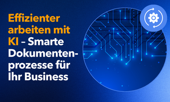 Effizienter arbeiten mit KI – Smarte Dokumentenprozesse für Ihr Business 