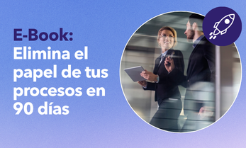 E-Book: Elimina el papel de tus procesos en 90 días