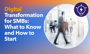Digital Transformation for SMBs: What to Know and How to Start