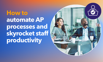 How to automate AP processes and skyrocket staff productivity